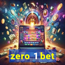 zero 1 bet